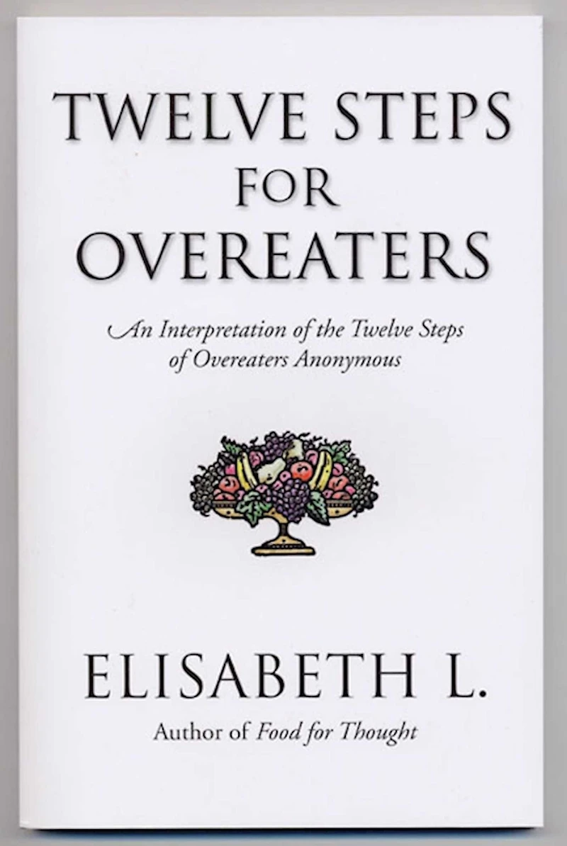 Twelve Steps for Overeaters: An Interpretation of the Overeaters Anonymous