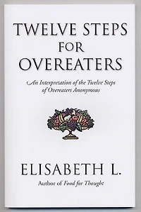 Twelve Steps for Overeaters: An Interpretation of the Overeaters Anonymous