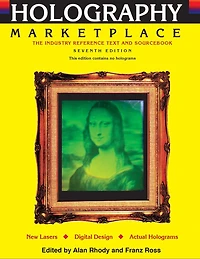 Holography MarketPlace 7th edition: The Industry Reference Text and Sourcebook