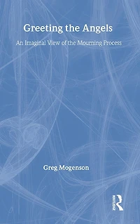 Greeting the Angels: An Imaginal View of Mourning Process