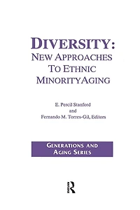 Diversity: New Approaches to Ethnic Minority Aging