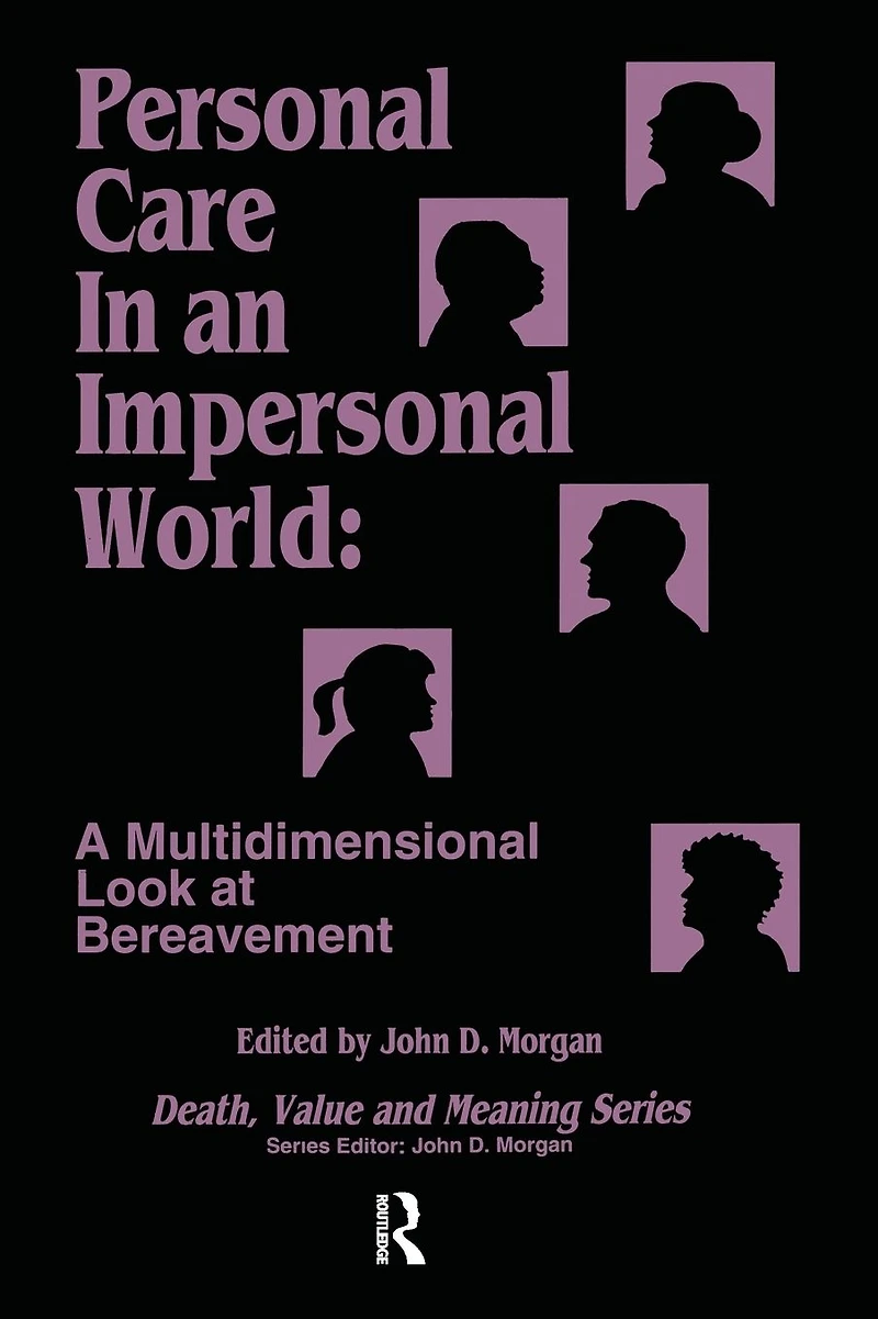 Personal Care an Impersonal World: A Multidimensional Look at Bereavement