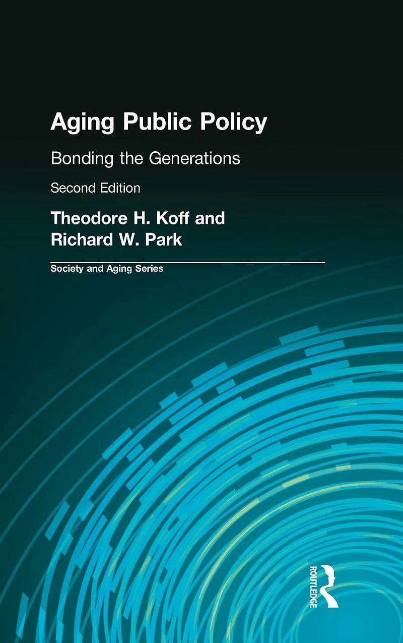 Aging Public Policy: Bonding the Generations