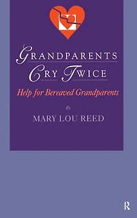 Grandparents Cry Twice: Help for Bereaved