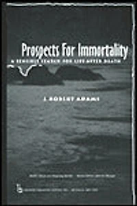 Prospects for Immortality: A Sensible Search Life after Death