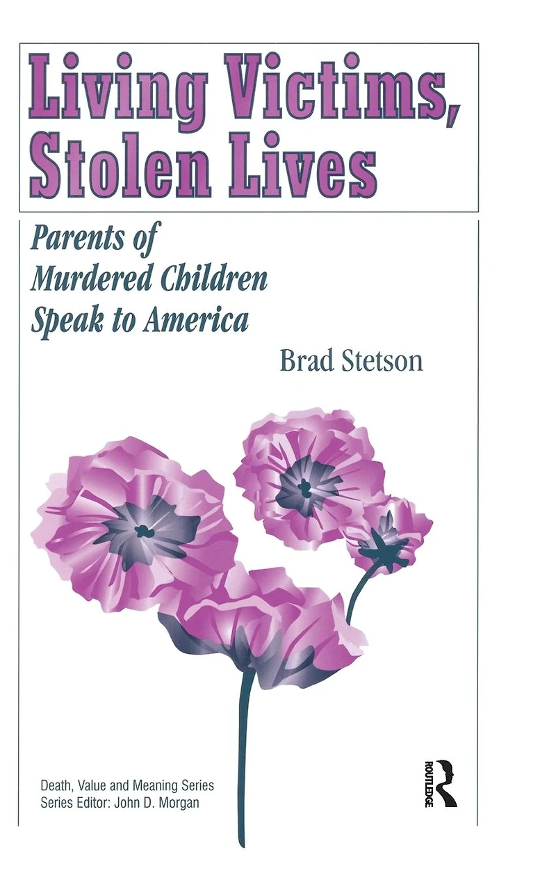 Living Victims, Stolen Lives: Parents of Murdered Children Speak to America