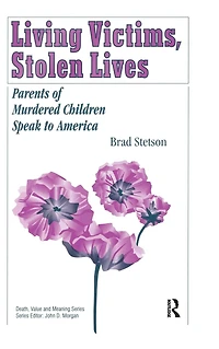 Living Victims, Stolen Lives: Parents of Murdered Children Speak to America