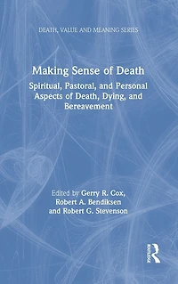 Making Sense of Death: Spiritual,Pastoral and Personal Aspects Death,Dying Bereavement