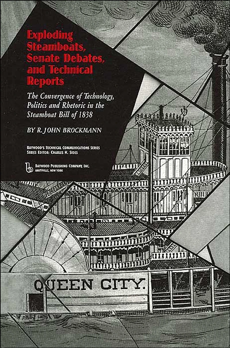 Exploding Steamboats, Senate Debates, and Technical Reports: the Convergence of Technology, Politics, Rhetoric Steamboat Bill 1838