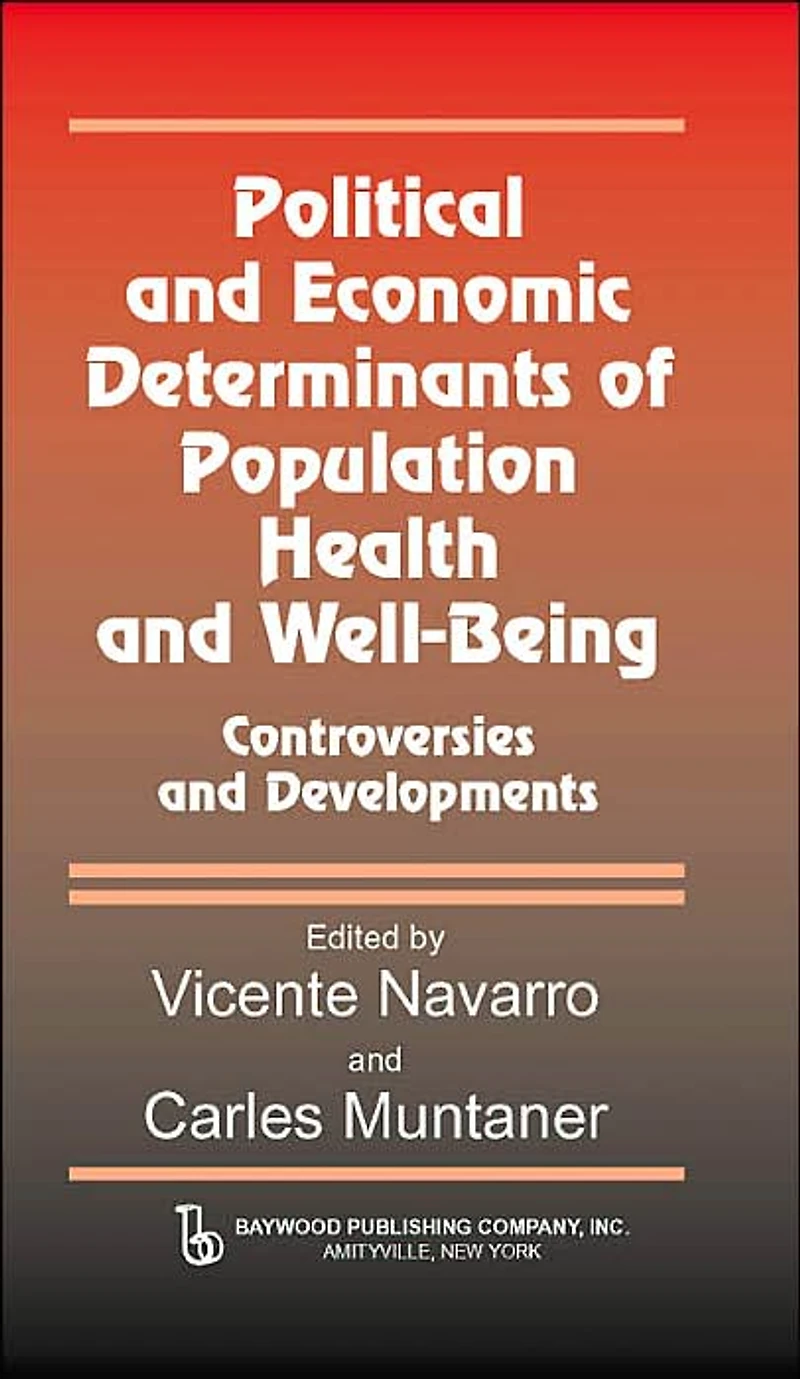 Political and Economic Determinants of Population Health Well-Being:: Controversies Developments