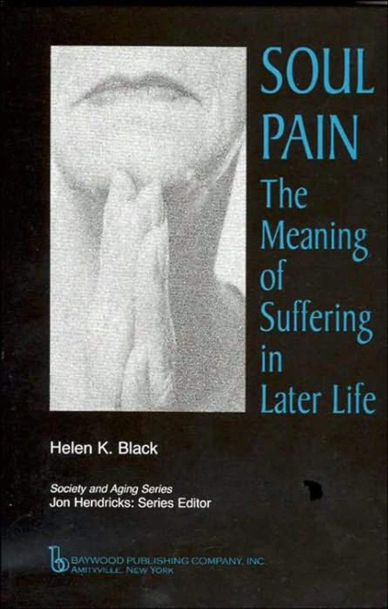 Soul Pain: The Meaning of Suffering Later Life