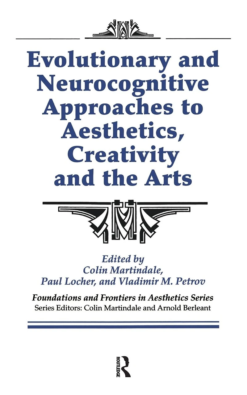 Evolutionary and Neurocognitive Approaches to Aesthetics, Creativity the Arts