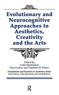 Evolutionary and Neurocognitive Approaches to Aesthetics, Creativity the Arts