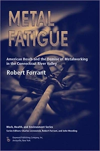 Metal Fatigue: American Bosch and the Demise of Metalworking Connecticut River Valley