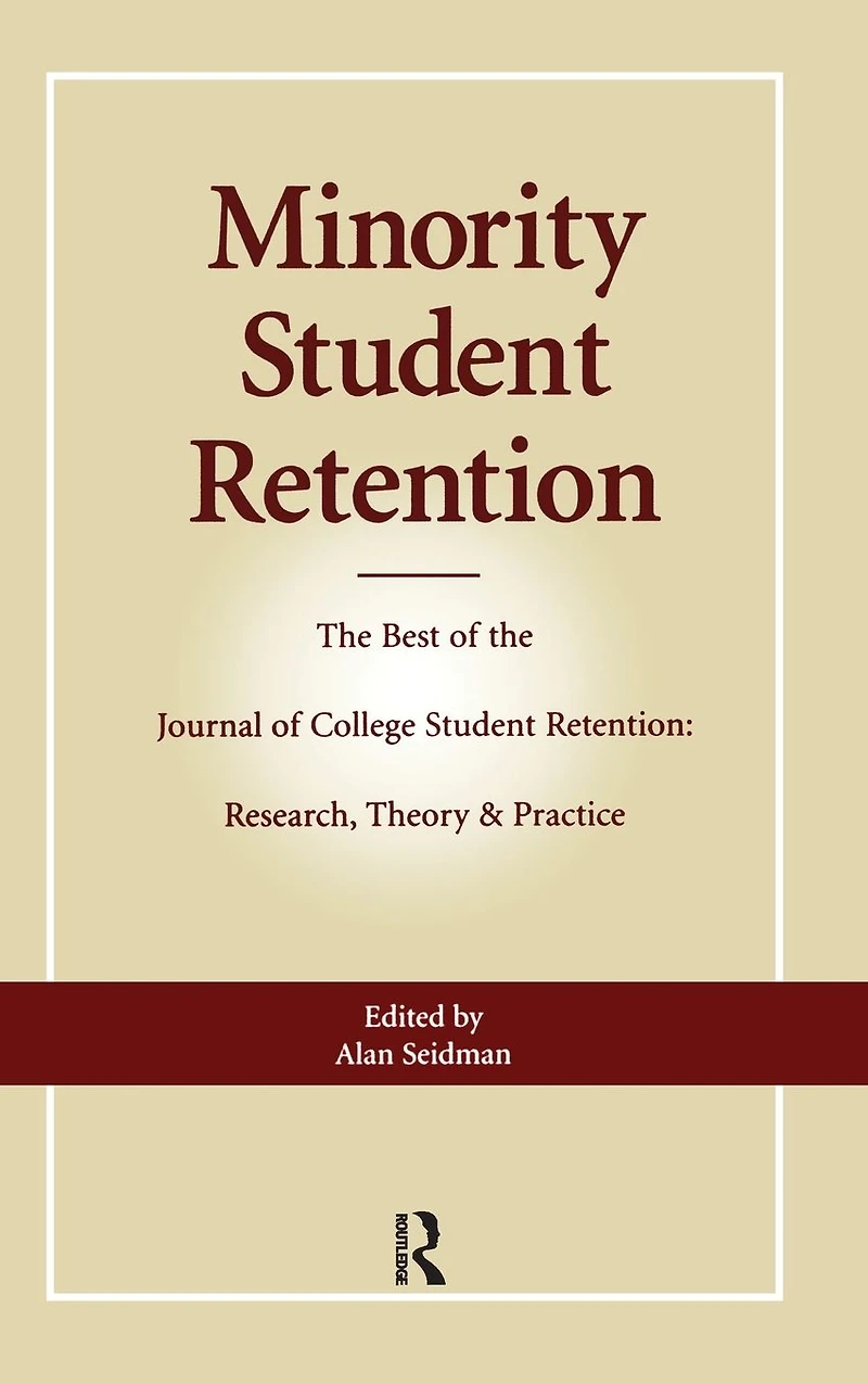 Minority Student Retention: the Best of "Journal College Research, Theory & Practice"