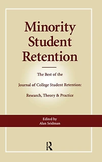 Minority Student Retention: the Best of "Journal College Research, Theory & Practice"