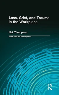 Loss, Grief, and Trauma the Workplace