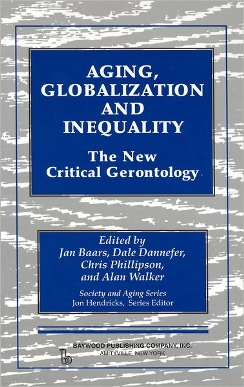 Aging, Globalization and Inequality: The New Critical Gerontology