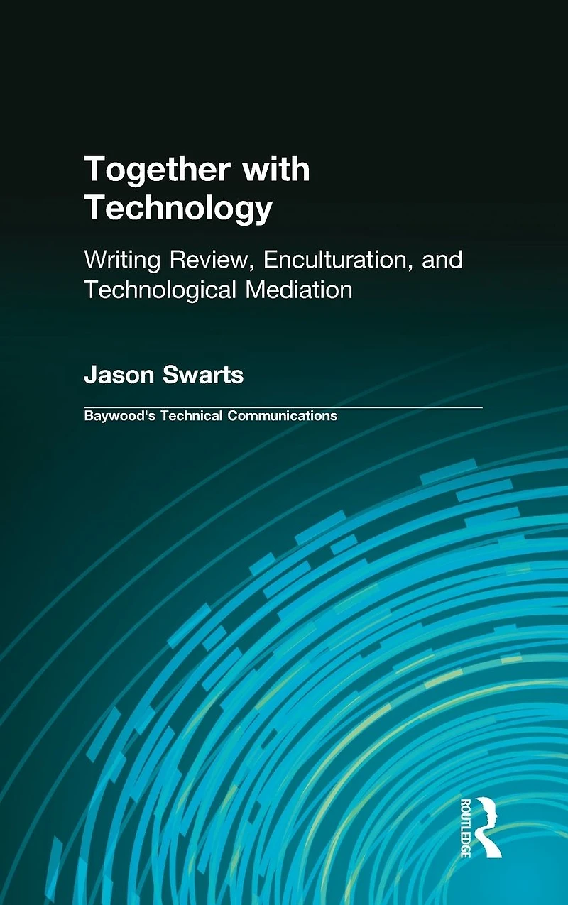 Together with Technology: Writing Review, Enculturation, and Technological Mediation
