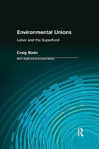 Environmental Unions: Labor and the Superfund