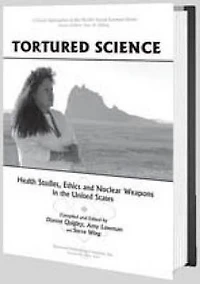 Tortured Science: Health Studies, Ethics and Nuclear Weapons the United States
