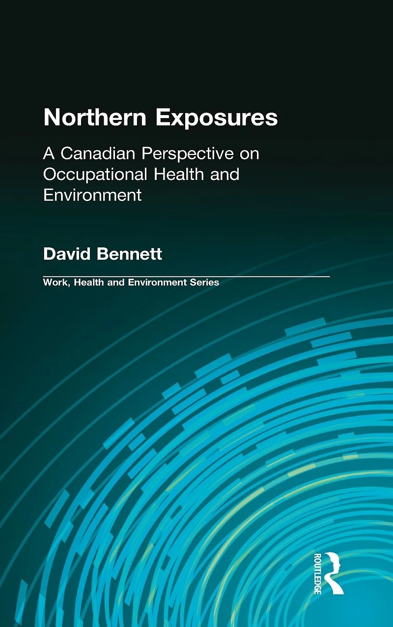 Northern Exposures: A Canadian Perspective on Occupational Health and Environment