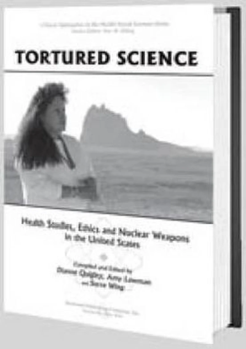 Tortured Science: Health Studies, Ethics and Nuclear Weapons the United States