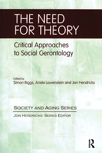 The Need for Theory: Critical Approaches to Social Gerontology