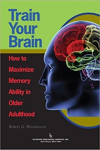 Train Your Brain: How to Maximize Memory Ability Older Adulthood