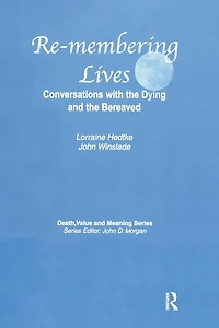 Remembering Lives: Conversations with the Dying and Bereaved