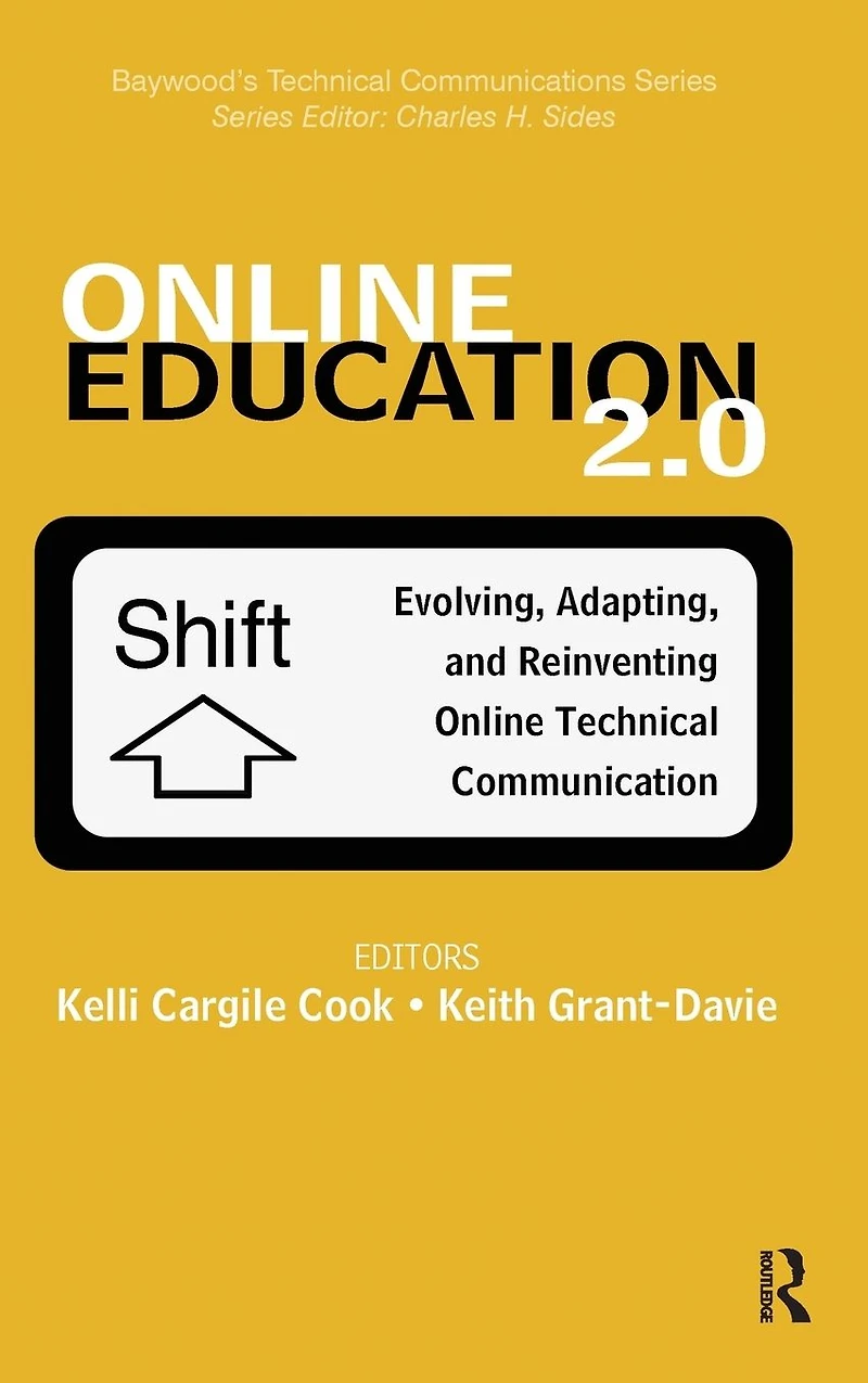 Online Education 2.0: Evolving, Adapting, and Reinventing Technical Communication