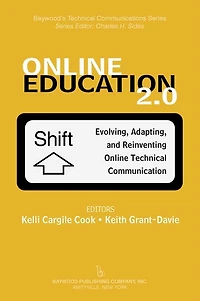 Online Education 2.0: Evolving, Adapting, and Reinventing Technical Communication
