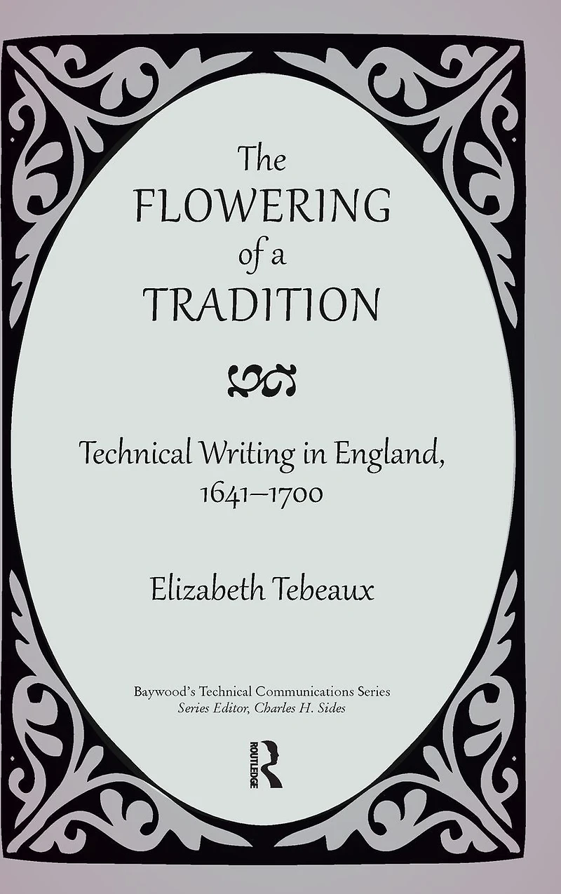 The Flowering of a Tradition: Technical Writing England, 1641-1700