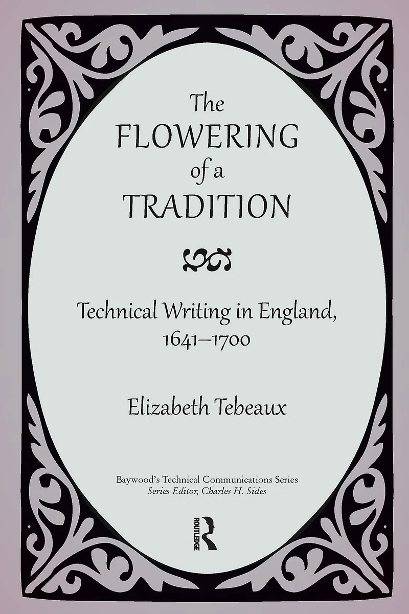 The Flowering of a Tradition: Technical Writing England, 1641-1700