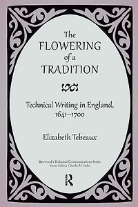 The Flowering of a Tradition: Technical Writing England, 1641-1700