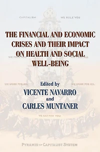 The Financial and Economic Crises Their Impact on Health Social Well-Being
