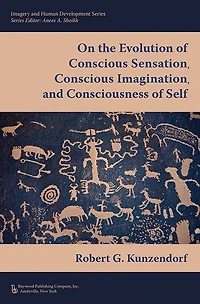 On the Evolution of Conscious Sensation, Imagination, and Consciousness Self