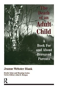 The Death of an Adult Child: A Book for and About Bereaved Parents