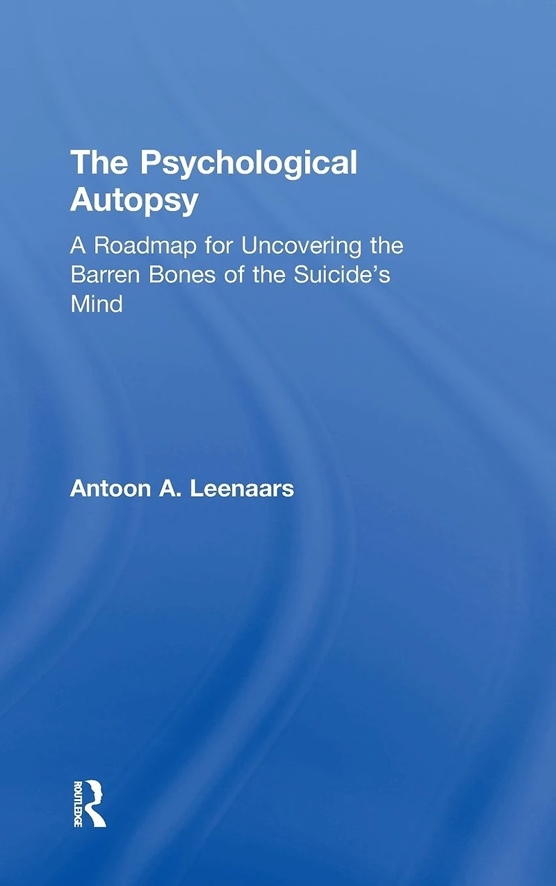 the Psychological Autopsy: A Roadmap for Uncovering Barren Bones of Suicide's Mind
