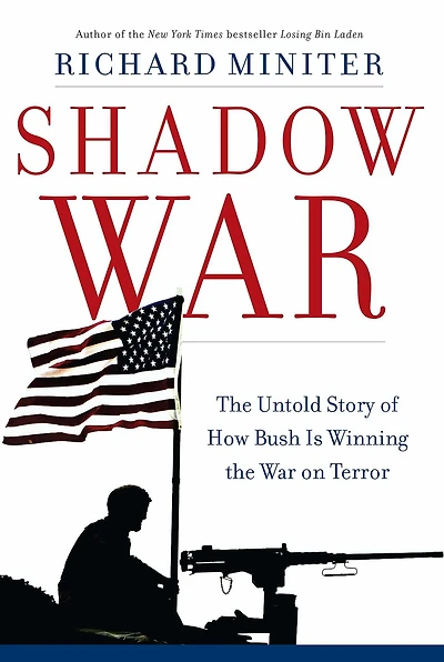 Shadow War: the Untold Story of How Bush Is Winning War on Terror