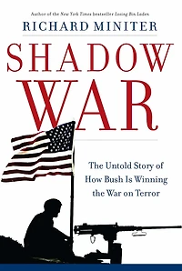 Shadow War: the Untold Story of How Bush Is Winning War on Terror