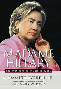 Madame Hillary: The Dark Road to the White House