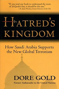 Hatred's Kingdom: How Saudi Arabia Supports the New Global Terrorism
