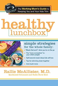 Healthy Lunchbox: The Working Mom's Guide to Keeping You and Your Kids Trim