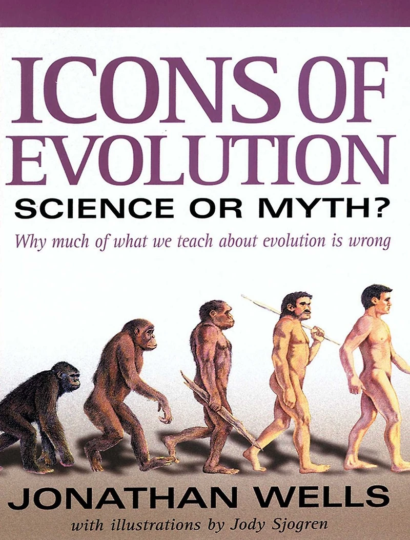 Icons of Evolution: Science or Myth? Why Much What We Teach About Evolution Is Wrong