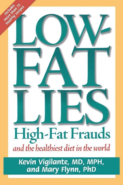 Low-Fat Lies: High Fat Frauds and the Healthiest Diet in the World