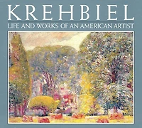 Krehbiel: Life and Works of an American Artist