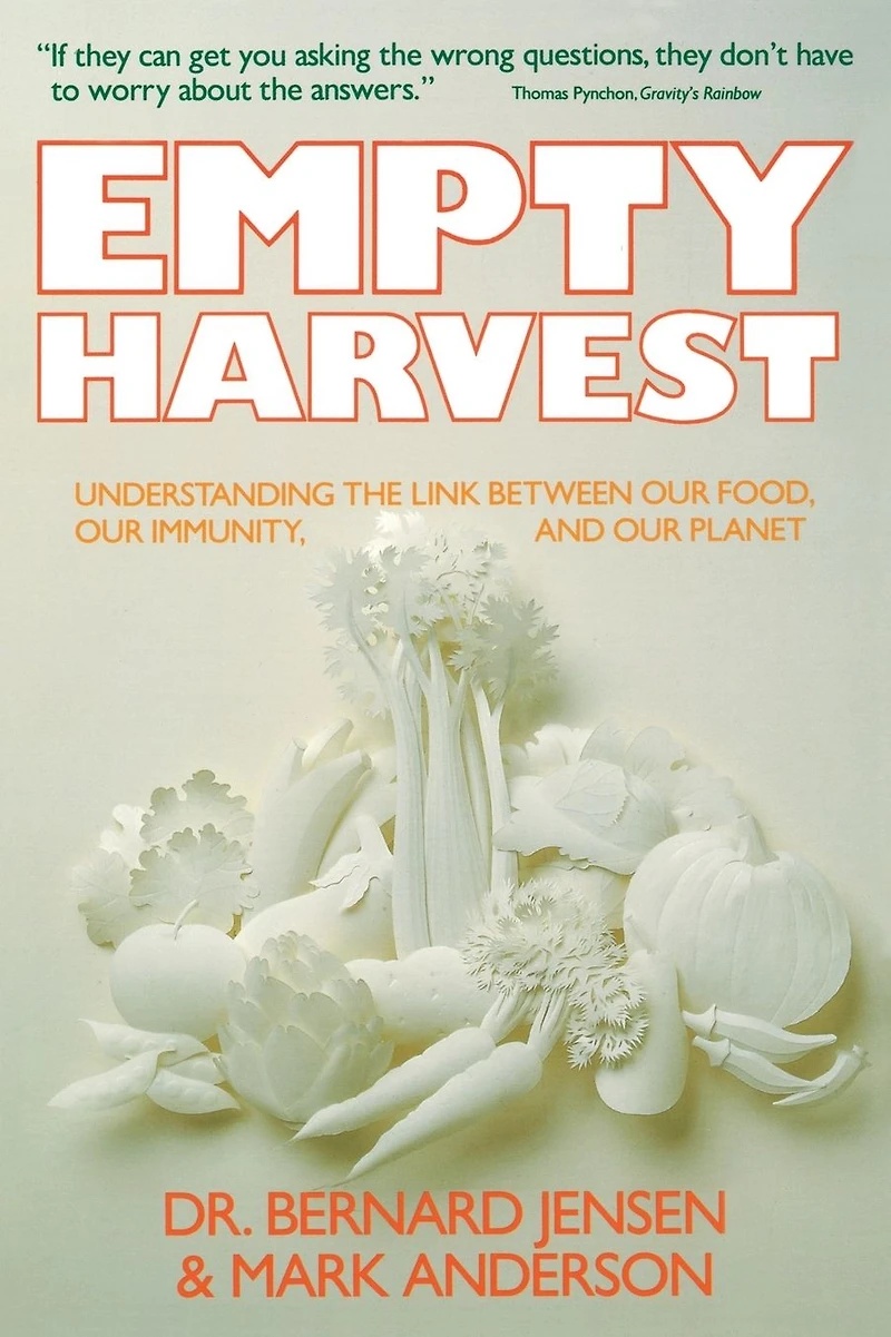 Empty Harvest: Understanding the Link Between Our Food, Immunity, and Planet