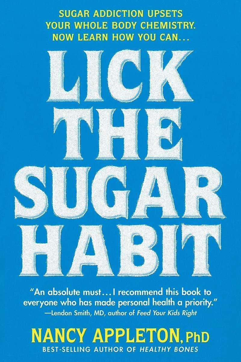 Lick the Sugar Habit: Addiction Upsets Your Whole Body Chemistry