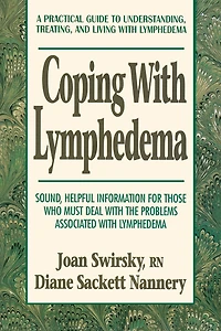 Coping with Lymphedema: A Practical Guide to Understanding, Treating, and Living with Lymphedema